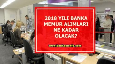 2018 Yılı Banka Memur Alımları Ne Kadar Olacak?