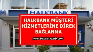 Halkbank Müşteri Hizmetlerine Direk Bağlanma
