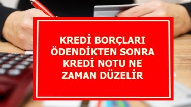 Kredi Sicili Borç Ödedikten Sonra Ne Zaman Düzelir