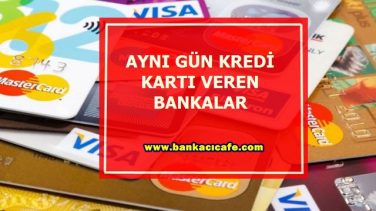 Aynı Gün Kredi Kartı Veren Bankalar