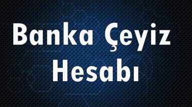 Banka Çeyiz Hesabı