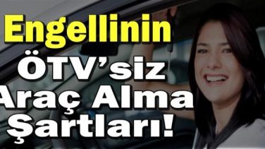 Engelli Araç Almanın Şartları Nelerdir?