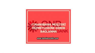 QNB Finansbank Müşteri Hizmetlerine Direk Bağlanma