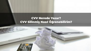 CVV Nerede Yazar? CVV Silinmiş Nasıl Öğrenebilirim?
