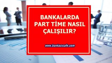 Bankada Part Time Çalışılır Mı?