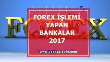 Forex İşlemi Yapan Bankalar 2017