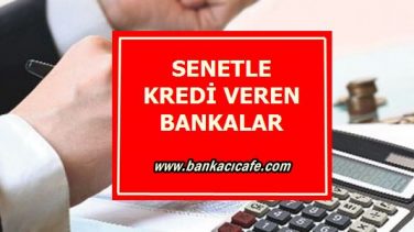 Senetle Kredi Veren Bankalar Hangileridir?
