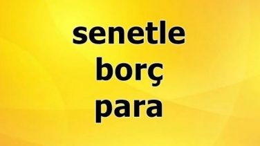 Senetle Borç Para Verenler