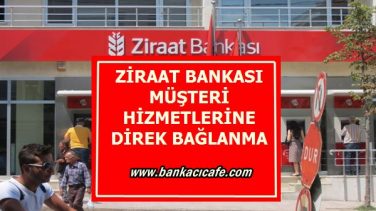 Ziraat Bankası Müşteri Hizmetlerine Direk Bağlanma